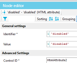 Node editor • disabled' 'disabled' (HTML attribute) General settings Identfier Value Advanced Settings Control ID Sorting -z; Grouping I ' disabled' HtmlAttribute2 